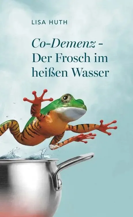 „Co-Demenz – Der Frosch im heißen Wasser“